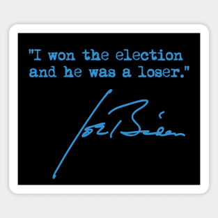 I won the election and he was a loser - Joe Biden Magnet